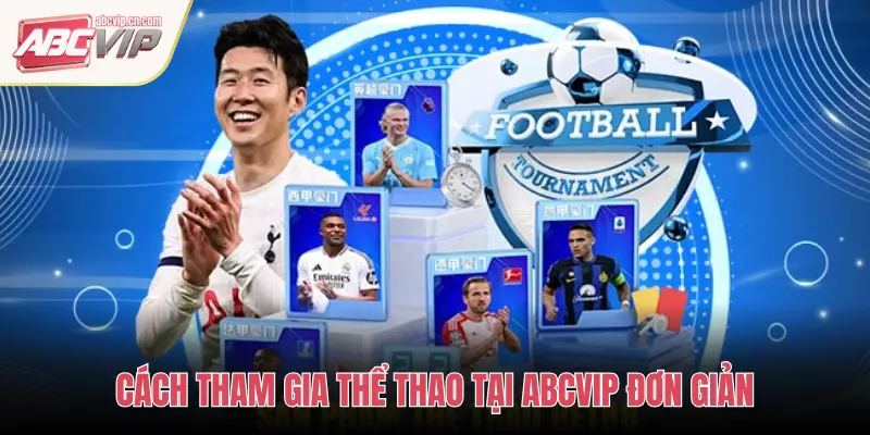 CÁCH THAM GIA THỂ THAO TẠI ABCVIP ĐƠN GIẢN