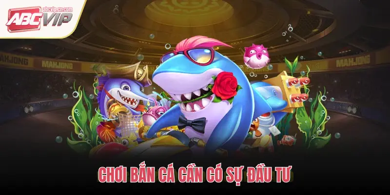 ABCVIP: Chiến Thuật Bắn Cá Và Sử Dụng Vũ Khí Hiệu Quả 3 CHƠI BẮN CÁ CẦN CÓ SỰ ĐẦU TƯ