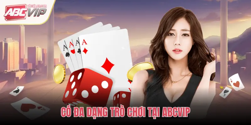 Trang chủ 60 CÓ ĐA DẠNG TRÒ CHƠI TẠI ABCVIP