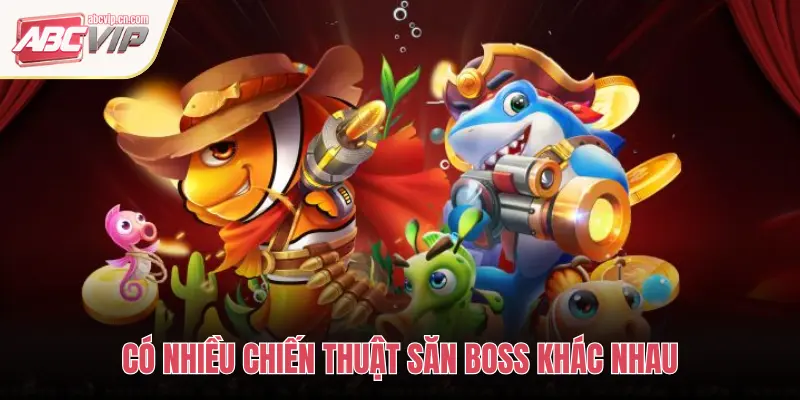 Bí Quyết Săn Boss Lớn, Nhận Thưởng Vàng Bạc Bắn Cá ABCVIP 2 CÓ NHIỀU CHIẾN THUẬT SĂN BOSS KHÁC NHAU