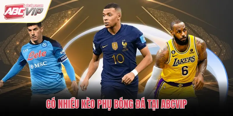 Kèo Phụ Bóng Đá ABCVIP: Ghi Bàn Đầu Tiên, Phạt Góc, Thẻ Phạt 1 CÓ NHIỀU KÈO PHỤ BÓNG ĐÁ TẠI ABCVIP