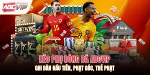 Kèo Phụ Bóng Đá ABCVIP: Ghi Bàn Đầu Tiên, Phạt Góc, Thẻ Phạt