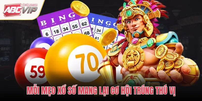 MỖI MẸO XỔ SỐ MANG LẠI CƠ HỘI TRÚNG THÚ VỊ