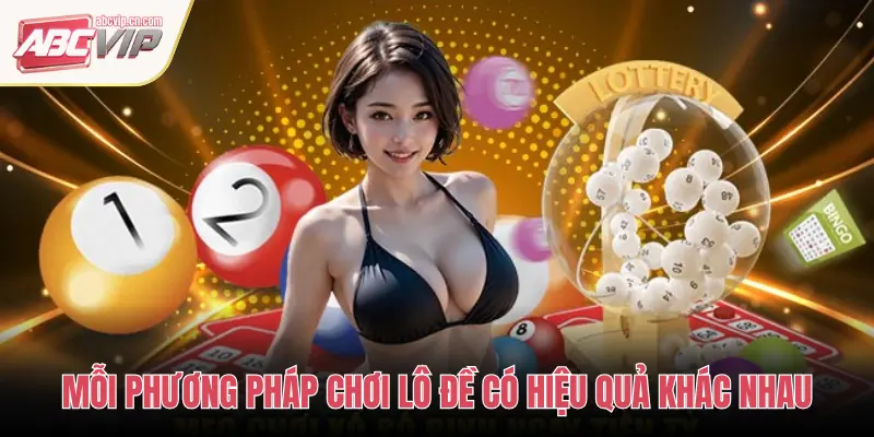 ABCVIP: Các Phương Pháp Chơi Lô Đề Cực Hay Từ Cao Thủ 2 MỖI PHƯƠNG PHÁP CHƠI LÔ ĐỀ CÓ HIỆU QUẢ KHÁC NHAU