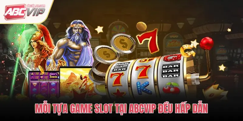 ABCVIP: Top Game Slot Hot Nhất Được Cược Thủ Săn Đón 2 MỖI TỰA GAME SLOT TẠI ABCVIP ĐỀU HẤP DẪN