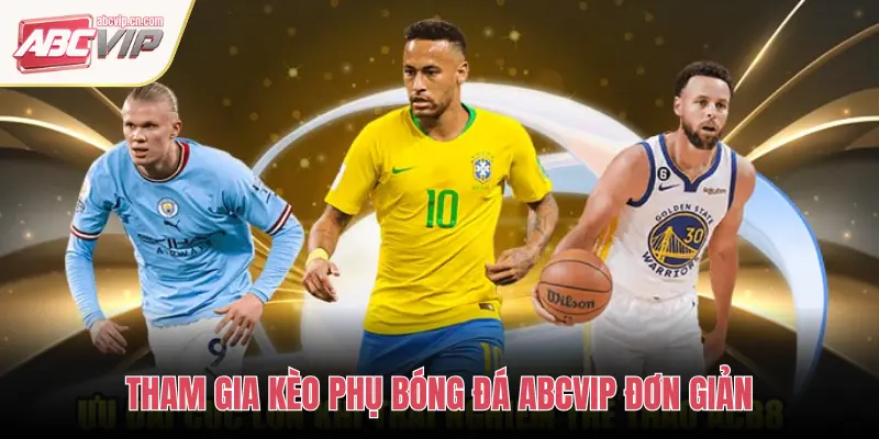 Kèo Phụ Bóng Đá ABCVIP: Ghi Bàn Đầu Tiên, Phạt Góc, Thẻ Phạt 2 THAM GIA KÈO PHỤ BÓNG ĐÁ ABCVIP ĐƠN GIẢN